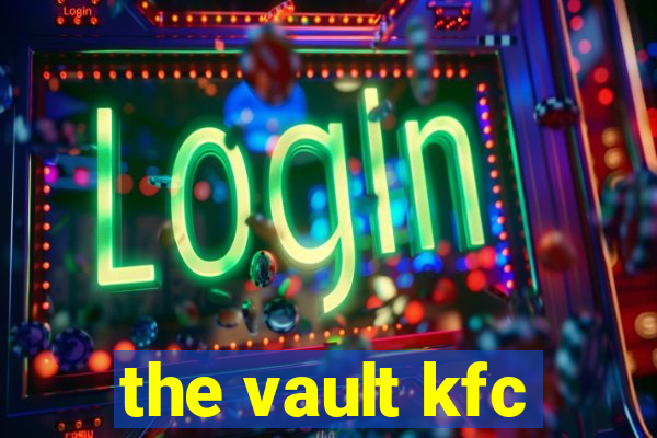 the vault kfc